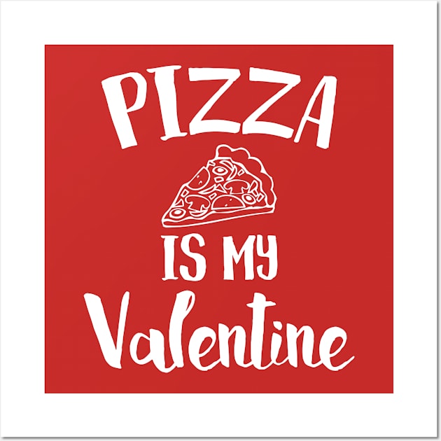 Pizza Is My Valentine Wall Art by mauno31